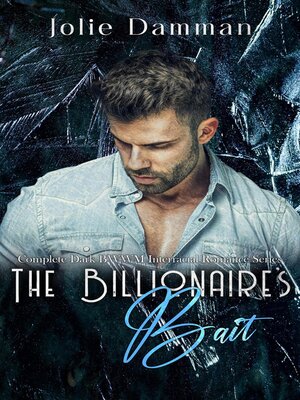 cover image of The Billionaire's Bait--Complete Dark BWWM Interracial Romance Series